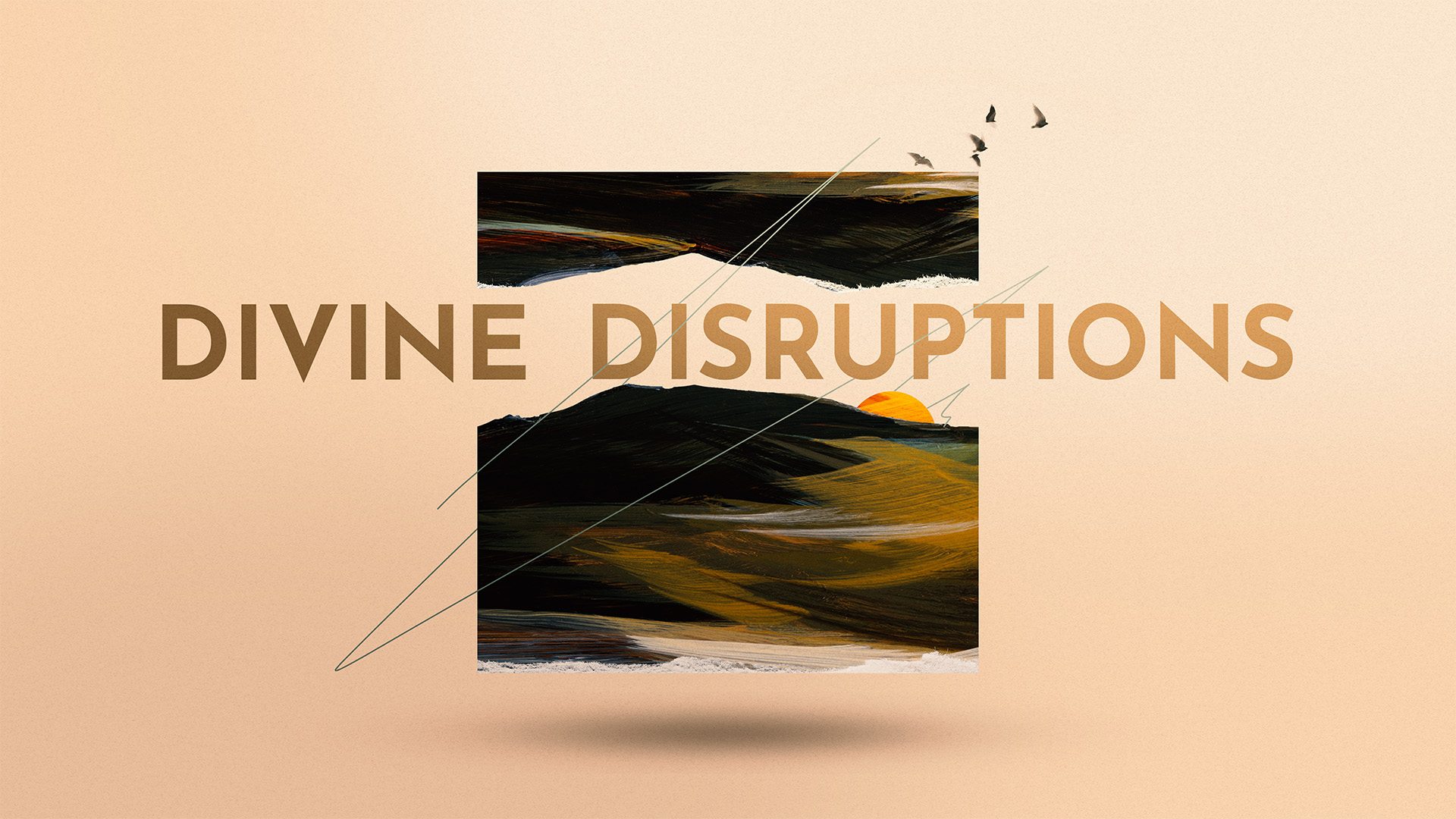 "Divine Disruptions" Message Series