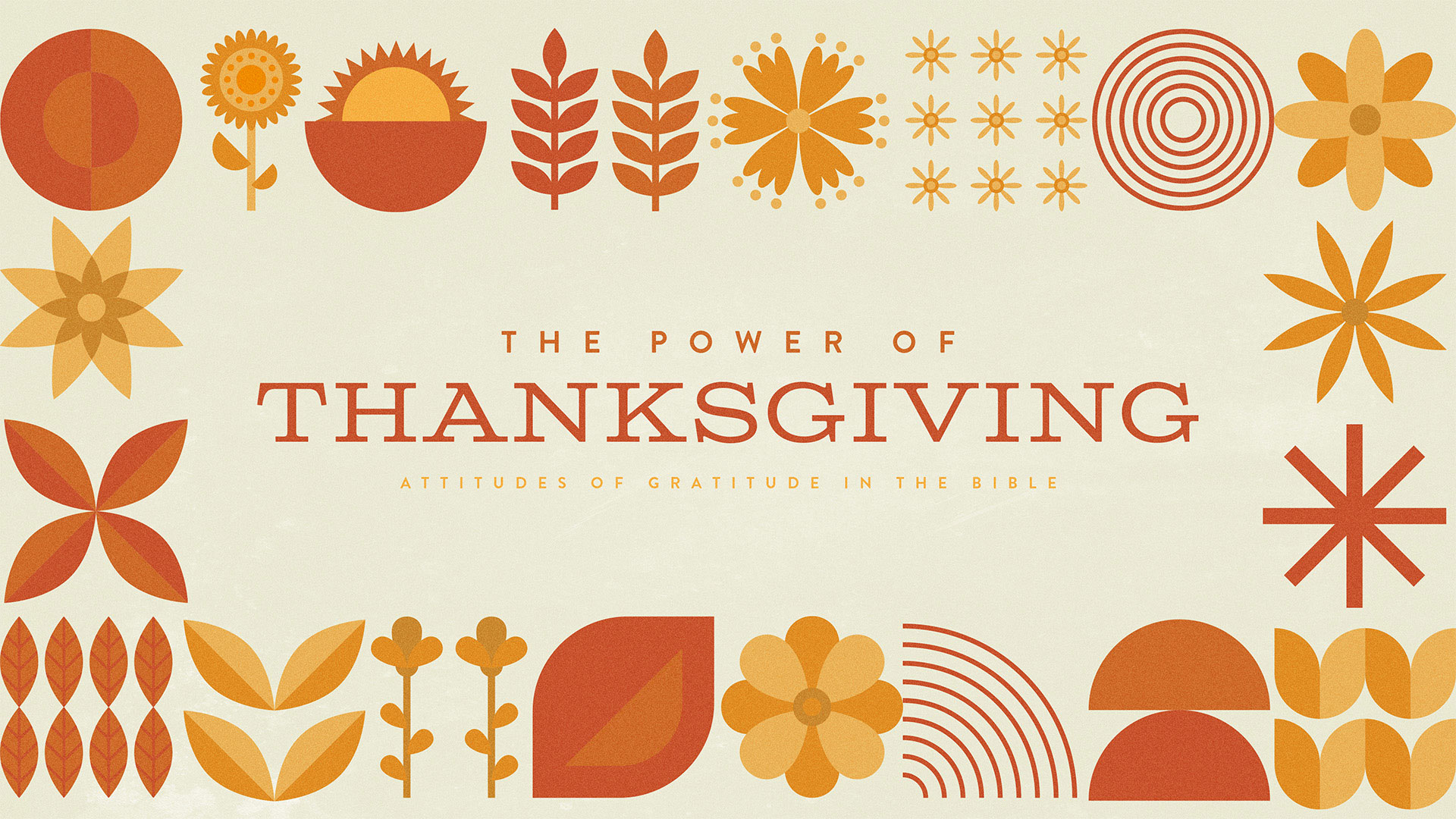 "The Power Of Thanksgiving: Attitudes Of Gratitude In The Bible" Message